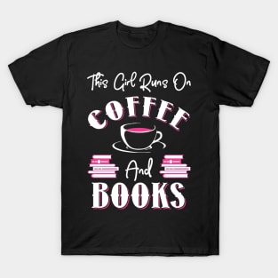 This Girl Runs On Coffee and Books T-Shirt